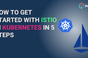 How to get started with Istio in Kubernetes in 5 steps
