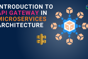 Introduction to API Gateway in Microservices Architecture
