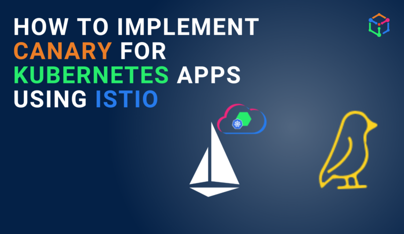 How to implement it Canary for Kubernetes application using Istio