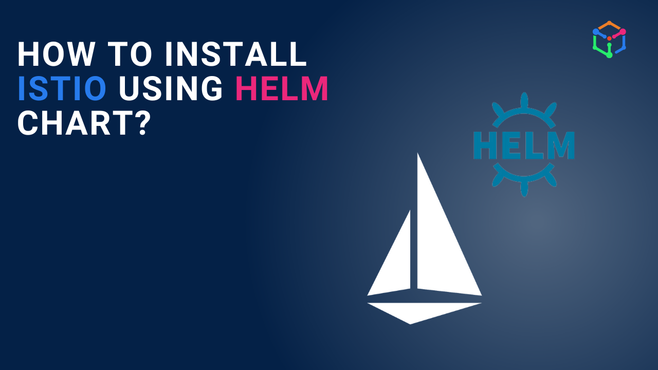 How to Install Istio Using Helm Chart?