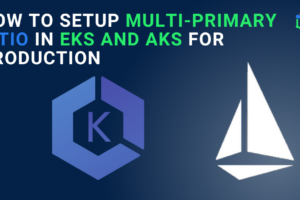 How to setup multi-primary Istio in EKS and AKS for production